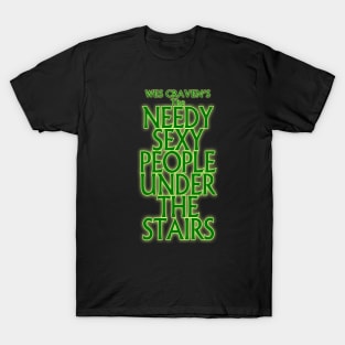 Needy Sexy People Under the Stairs T-Shirt